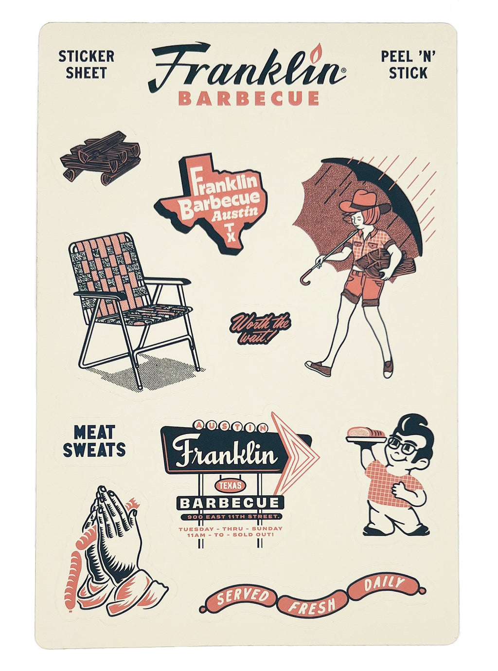 A sheet of 11 stickers. They are all black and salmon colored. Stickers include a stack of logs, a lawn chair, a kid carrying an umbrella and some wood, the Franklin sign, a tiny Aaron Franklin holding a plate of meat, praying hands holding sausage, a sticker that says "worth the wait", the state of Texas with our restaurant's name inside, a sticker that says "meat sweats" and finally a link of sausages that contain the words "served fresh daily".