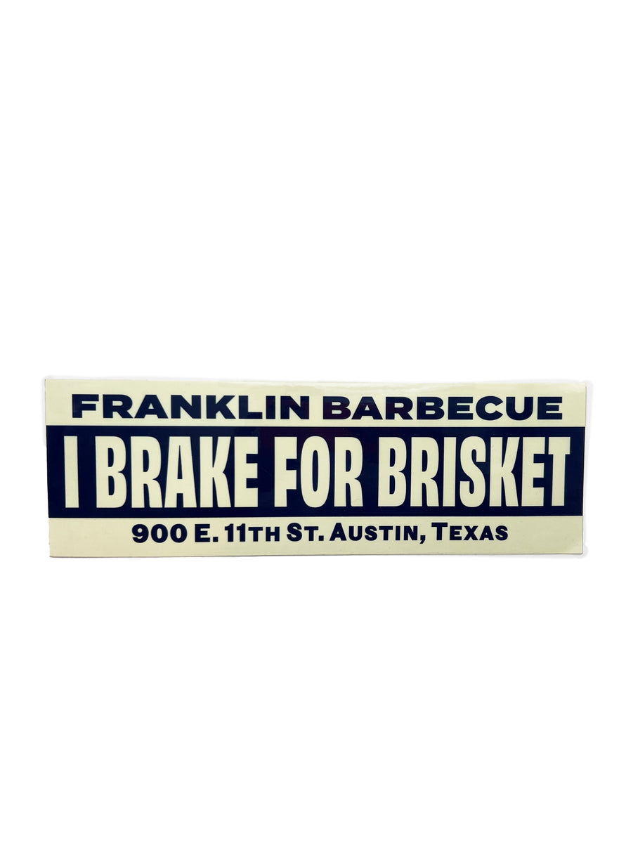 I Brake for Brisket Franklin Barbecue Bumper Sticker Franklin BBQ Shop